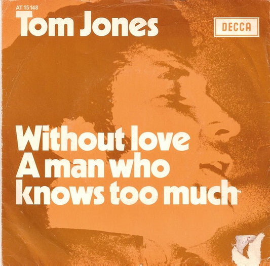 Tom Jones : Without Love / A Man Who Knows Too Much (7",45 RPM,Single,Mono)