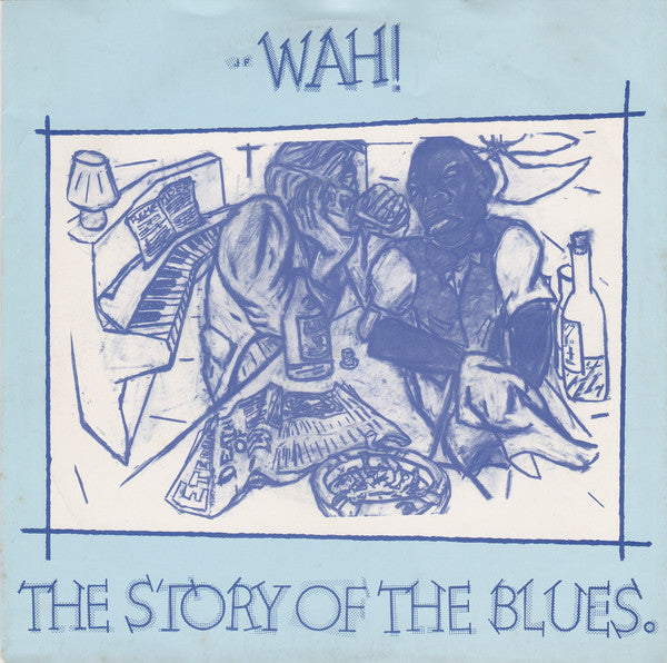 Wah! : The Story Of The Blues (7",45 RPM,Single)