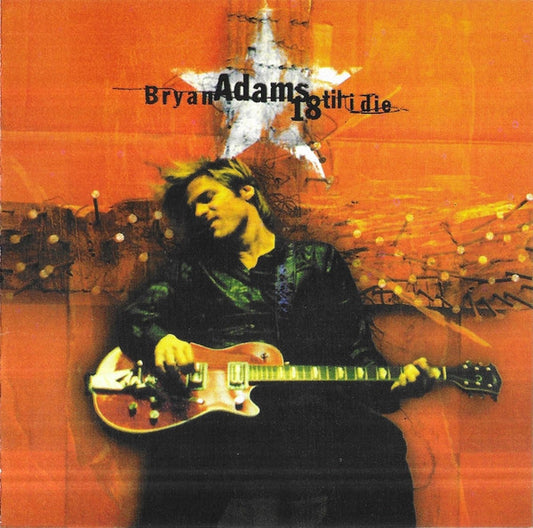 Bryan Adams : 18 Til I Die (Album,Unofficial Release)