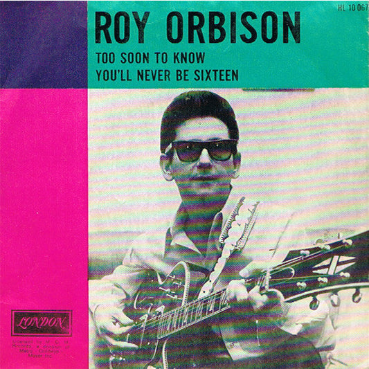 Roy Orbison : Too Soon To Know / You'll Never Be Sixteen Again (7",45 RPM,Single)