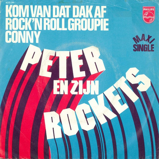Peter Koelewijn & Zijn Rockets : Kom Van Dat Dak Af (7",45 RPM,Maxi-Single)