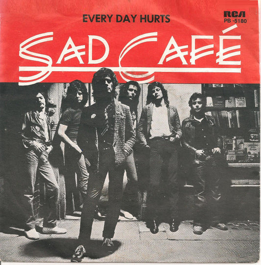 Sad Café : Every Day Hurts (7",45 RPM,Single)