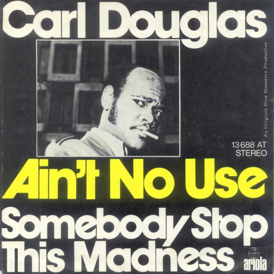 Carl Douglas : Ain't No Use (7",Single,45 RPM)