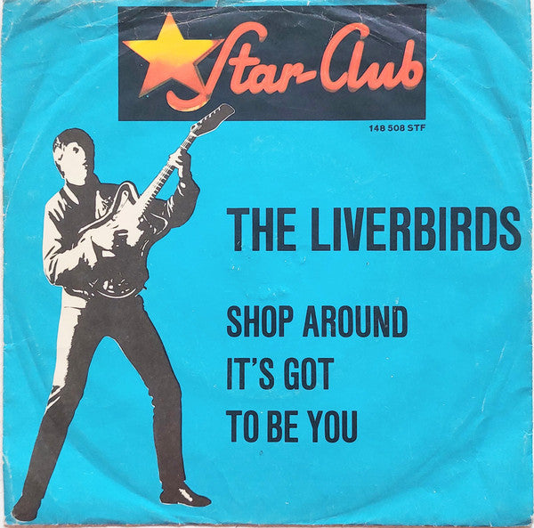 Liverbirds, The : Shop Around / It's Got To Be You (7",Single,45 RPM)