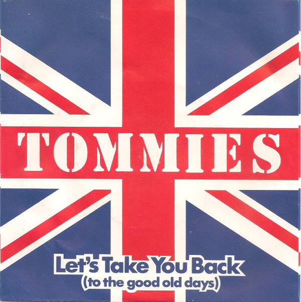Tommies (2) : Let's Take You Back (To The Good Old Days) (7",45 RPM,Stereo)