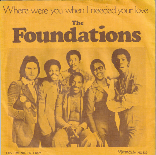 Foundations, The : Where Were You When I Needed Your Love / Love Me Nice 'N' Easy (7")