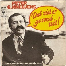 Peter G. Knegjens : Dat Ziet Er Gezond Uit / Als Ik Een Boterhammetje Zie... (7",45 RPM,Single,Stereo)