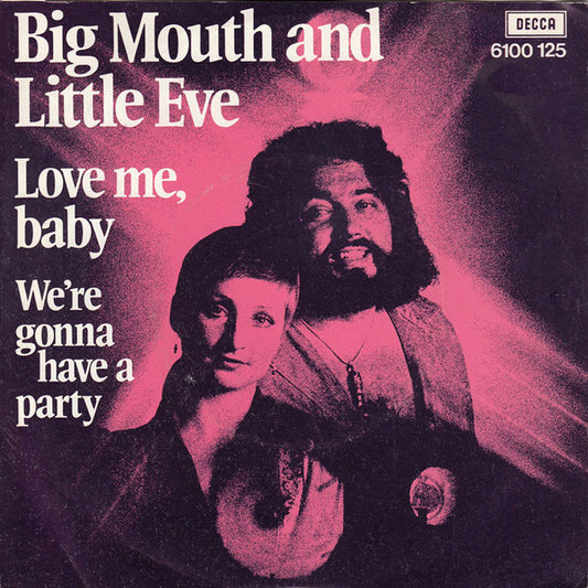 Big Mouth & Little Eve : Love Me, Baby (7",45 RPM,Single,Stereo)