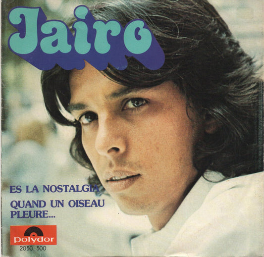 Jairo : Es La Nostalgia / Quand Un Oiseau Pleure (7", Single)