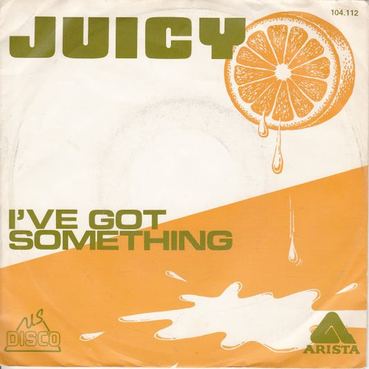Juicy : I've Got Something (7")