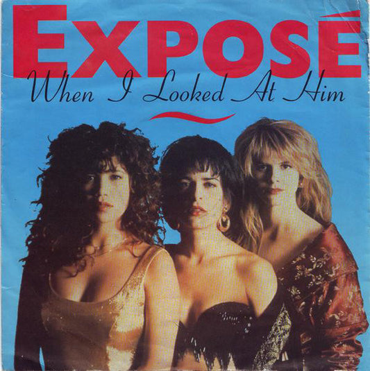 Exposé : When I Looked At Him (7",45 RPM,Single,Stereo)