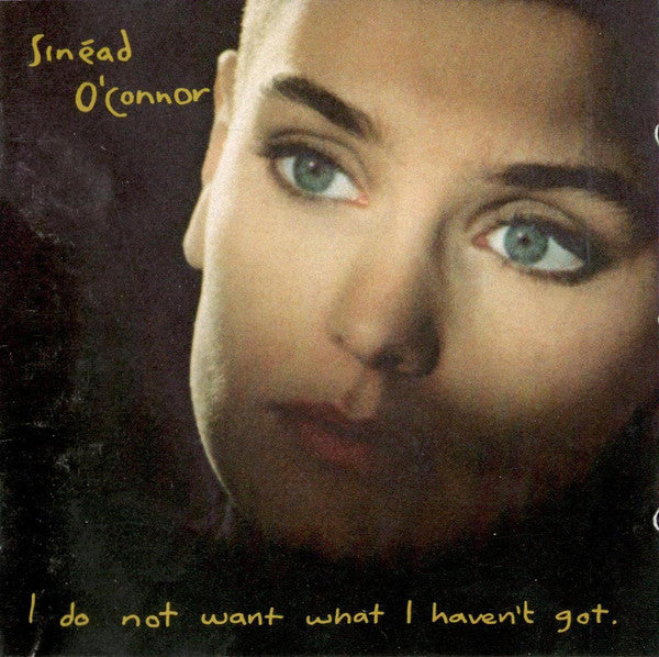 Sinéad O'Connor : I Do Not Want What I Haven't Got (Album,Reissue)