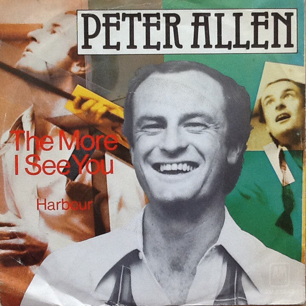 Peter Allen : The More I See You (7")