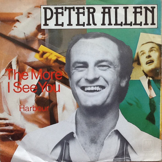 Peter Allen : The More I See You (7")