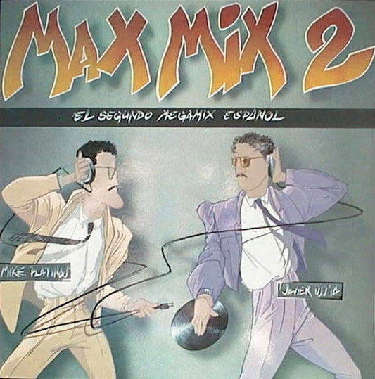 Mike Platinas & Javier Ussia : Max Mix 2 (El Segundo Megamix Español) (LP,Compilation,Mixed)