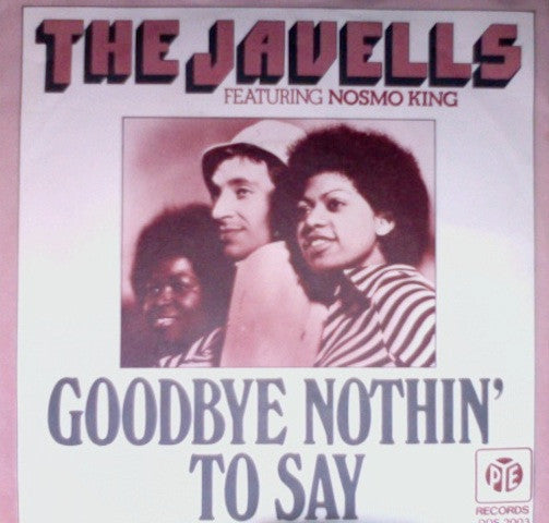 Javells, The Featuring Nosmo King : Goodbye Nothin' To Say (7",Single,45 RPM)