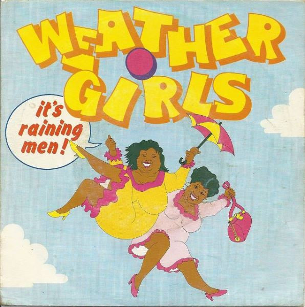 Weather Girls, The : It's Raining Men! (7",45 RPM,Single,Stereo)