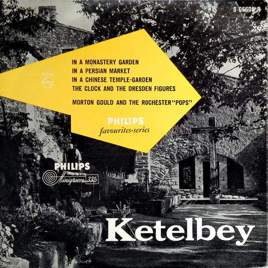 Albert W. Ketelbey - Morton Gould And Eastman-Rochester Orchestra : In A Monastery Garden / In A Persian Market / In A Chinese Temple-Garden / The Clock And The Dresden Figures (10",33 ⅓ RPM,Mono)