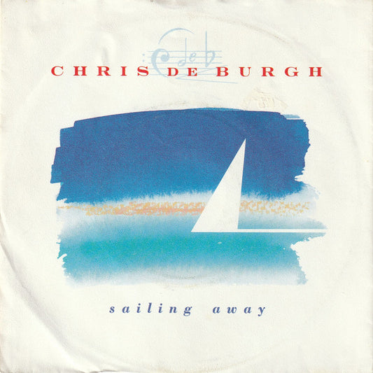 Chris De Burgh : Sailing Away (7",45 RPM,Single,Stereo)