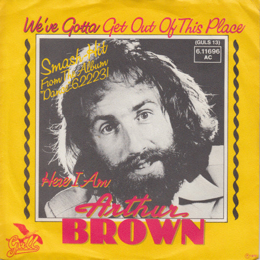 Arthur Brown : We've Gotta Get Out Of This Place (7", Single)