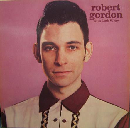 Robert Gordon (2) With Link Wray : Robert Gordon With Link Wray (LP,Album,Stereo)