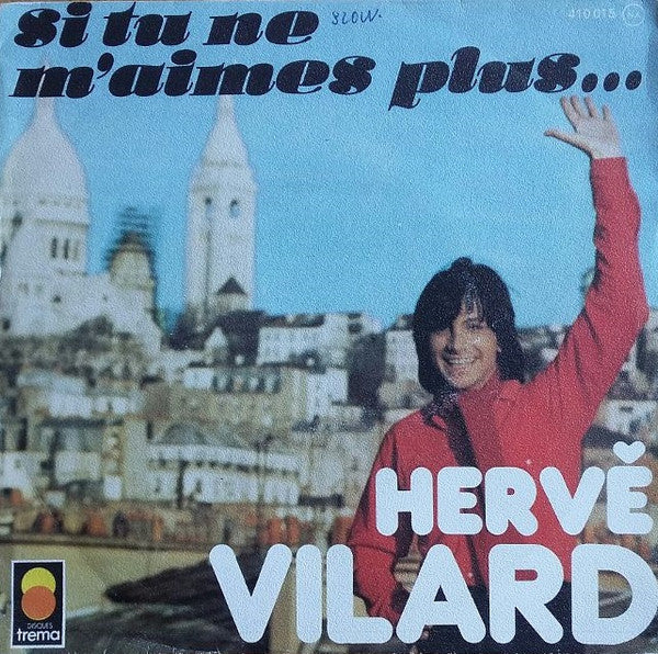 Hervé Vilard : Si Tu Ne M'aimes Plus (7",45 RPM,Single)