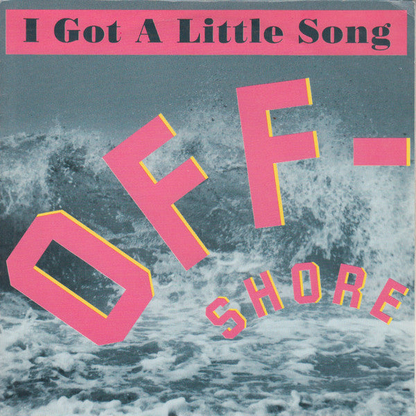 Off-Shore : I Got A Little Song (7",45 RPM)