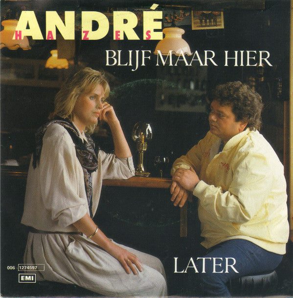 André Hazes : Blijf Maar Hier / Later (7",45 RPM,Single,Stereo)