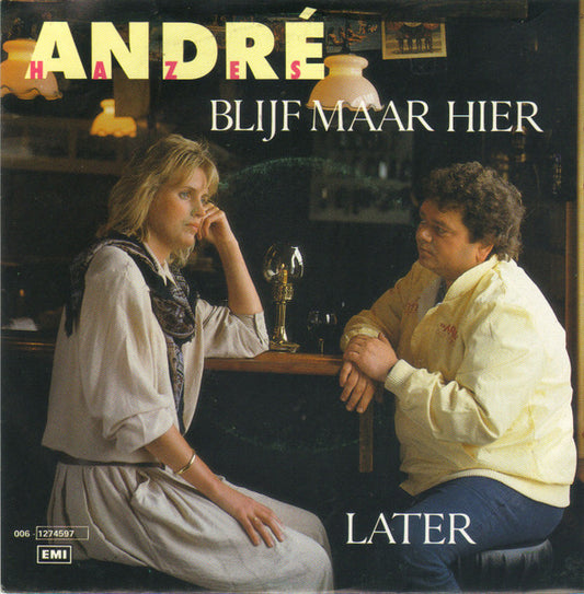 André Hazes : Blijf Maar Hier / Later (7",45 RPM,Single,Stereo)
