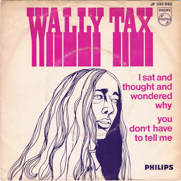 Wally Tax : I Sat And Thought And Wondered Why / You Don't Have To Tell Me (7",Single,45 RPM,Mono)