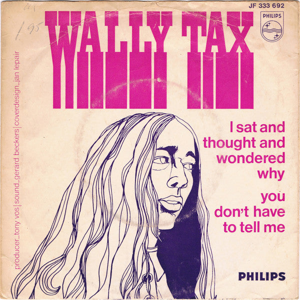 Wally Tax : I Sat And Thought And Wondered Why / You Don't Have To Tell Me (7",Single,45 RPM,Mono)