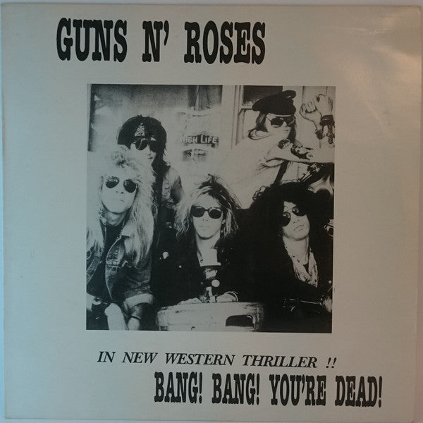 Guns N' Roses : Bang! Bang! You’re Dead! (LP,Unofficial Release,Compilation)