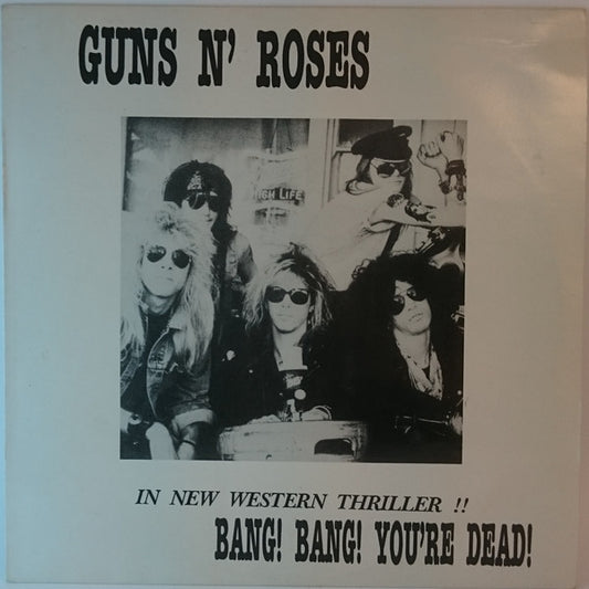 Guns N' Roses : Bang! Bang! You’re Dead! (LP,Unofficial Release,Compilation)