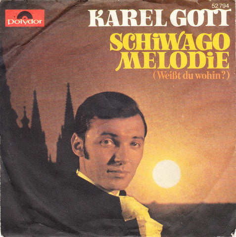 Karel Gott : Schiwago Melodie (Weißt Du Wohin?) (7",45 RPM,Single,Mono)