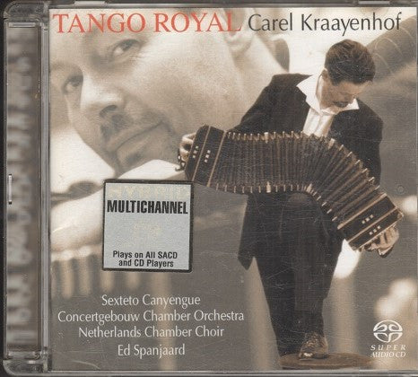 Carel Kraayenhof, Sexteto Canyengue, Nederlands Kamerkoor, Concertgebouw Chamber Orchestra, Ed Spanjaard : Tango Royal (Album)