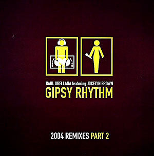 Raúl Orellana Featuring Jocelyn Brown : Gipsy Rhythm 2004 (Remixes - Part 2) (12",33 ⅓ RPM)