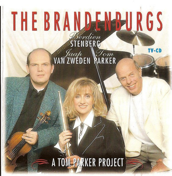 Tom Parker Featuring Berdien Stenberg & Jaap van Zweden / Johann Sebastian Bach : The Brandenburgs - The Concertos 1, 2 & 3 (A Tom Parker Project) (Album)