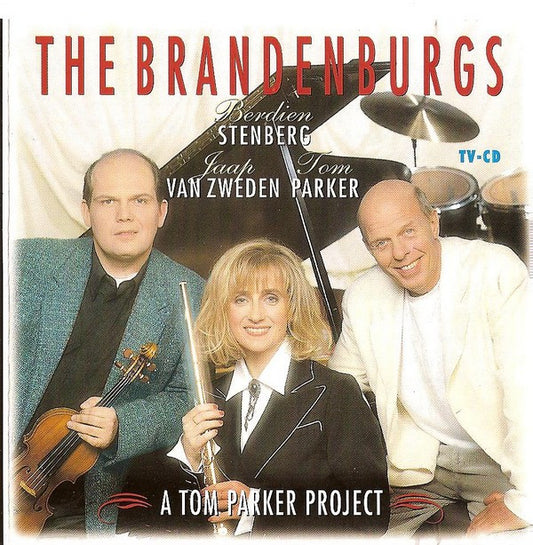 Tom Parker Featuring Berdien Stenberg & Jaap van Zweden / Johann Sebastian Bach : The Brandenburgs - The Concertos 1, 2 & 3 (A Tom Parker Project) (Album)