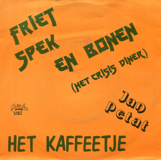 Jan Petat : Friet, Spek En Bonen / Het Kaffeetje (7",Single)