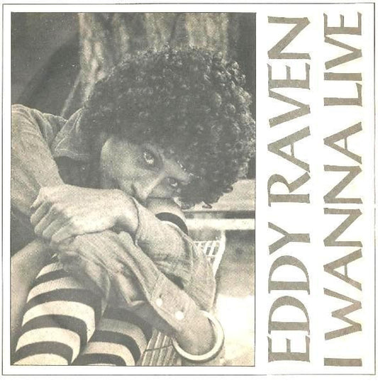 Eddy Raven : I Wanna Live (7",Single)