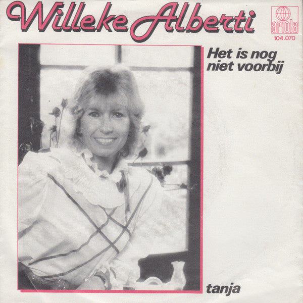 Willeke Alberti : Het Is Nog Niet Voorbij / Tanja (7",45 RPM,Single,Stereo)