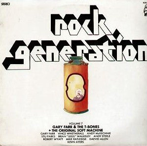Gary Farr (2) & T-Bones (2), The + Soft Machine : Rock Generation Volume 7 - Gary Farr & The T-Bones + The Original Soft Machine (LP)