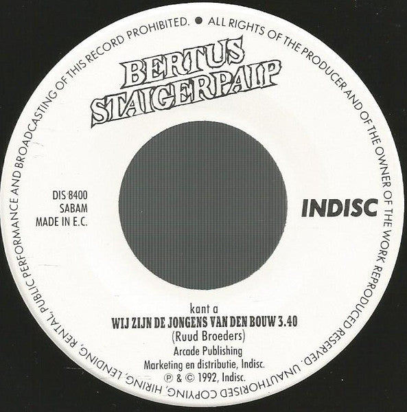 Bertus Staigerpaip : Wij Zijn De Jongens Van Den Bouw (7",45 RPM,Single,Stereo)