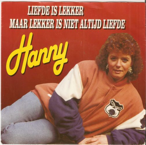 Hanny (2) : Liefde Is Lekker Maar Lekker Is Niet Altijd Liefde (7",45 RPM,Single)