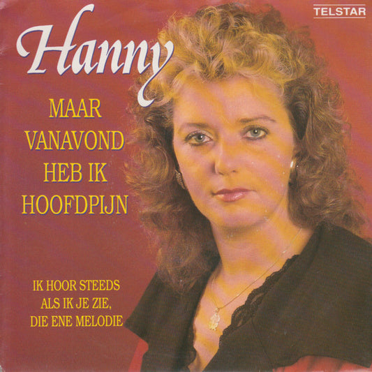 Hanny (2) : Maar Vanavond Heb Ik Hoofdpijn (7",45 RPM,Single)