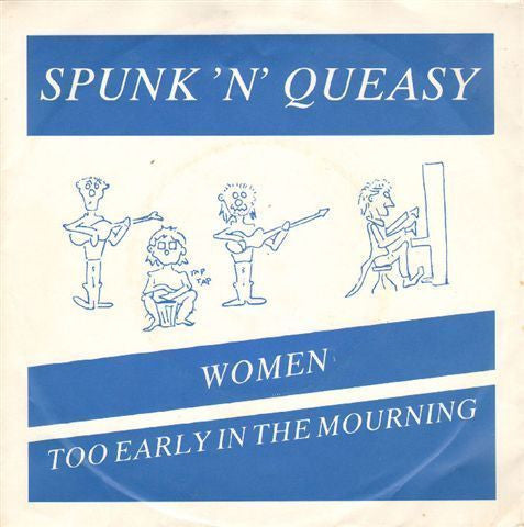 Spunk 'N' Queasy : Women / Too Early In The Mourning (7",Single)