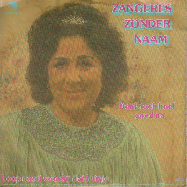 Zangeres Zonder Naam : Denk Toch Heel Goed Na (7",45 RPM,Single,Stereo)