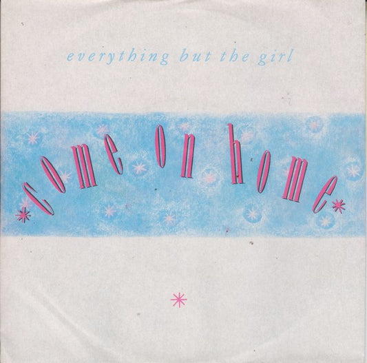 Everything But The Girl : Come On Home (7",Single,45 RPM)