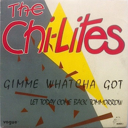 Chi-Lites, The : Gimme Whatcha Got (7",45 RPM,Single)