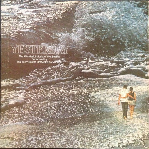 Terry Baxter His Orchestra & Chorus : Yesterday - The Wonderful Music Of The Beatles Performed By The Terry Baxter Orchestra And Chorus (LP)